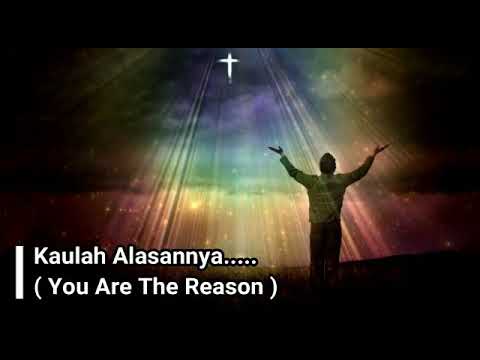 Lagu Kaulah Alasannya.. (You Are The Reason) - (Lirik dan Artinya)