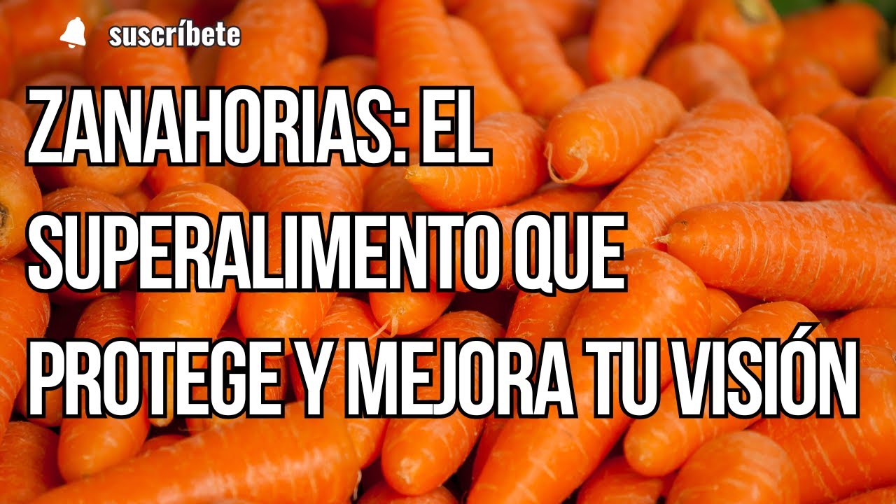 Zanahorias: el superalimento que protege y mejora tu visión - YouTube