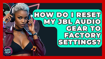 How Do I Reset My JBL Audio Gear to Factory Settings? | Audio Gear Insider