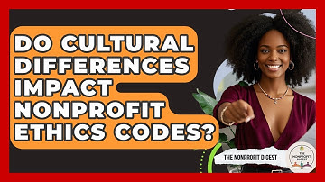 Do Cultural Differences Impact Nonprofit Ethics Codes? - The Nonprofit Digest