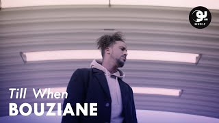 Bouziane - Till When (Official Music Video)