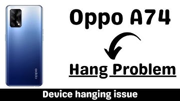 Oppo A74 Hang Problem Solution 2023