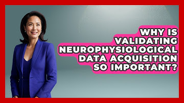 Why Is Validating Neurophysiological Data Acquisition So Important? - Neurotech Insight Pro