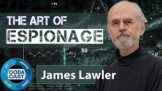 Jim Lawler on the Art of Espionage and the Perfect Intelligence Operation
