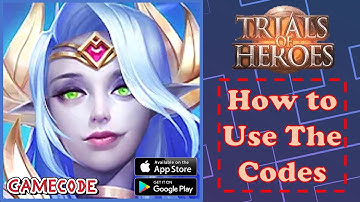 How To Use Codes Trials of Heroes