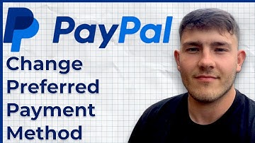 How to Change Preferred Payment Method in Paypal (2025 Guide)