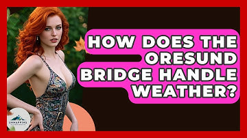 How Does The Oresund Bridge Handle Weather? - Unmapping Scandinavia