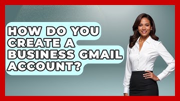 How Do You Create A Business Gmail Account? - TheEmailToolbox.com
