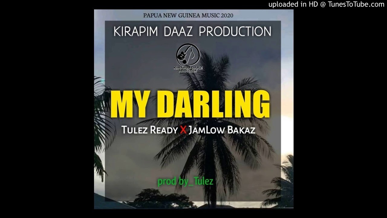 MY DARLING -(2020) Artists: Tulez Ready feat. Spwanz Odexist & Tirox (JAMLOW BAKAZ)