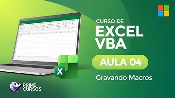 Aula 04: Gravando macros | Excel VBA | Prime Cursos
