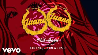 Phil N Good - Juana ft. Kid Ink, C-Kan, Jus D chords