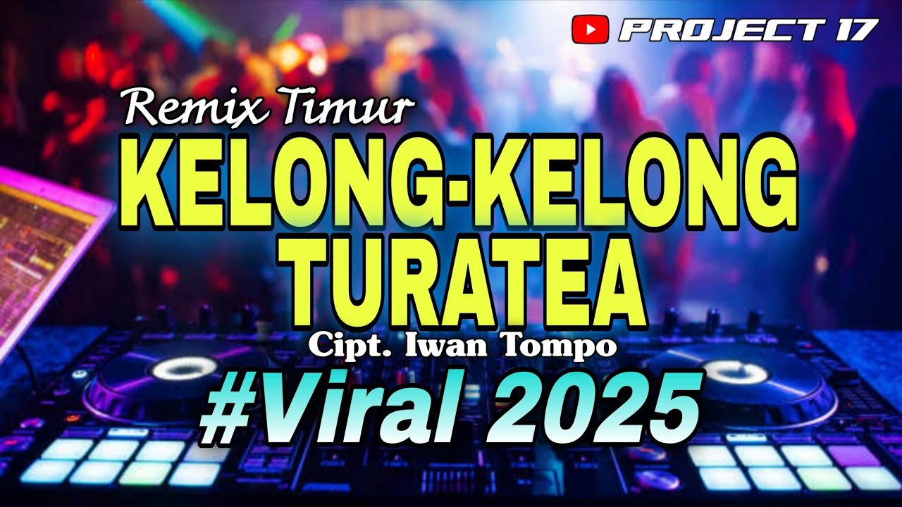 🌴 Remix Timur | Kelong - Kelong Turatea Cipt. Iwan Tompo | Project 17 Official 🌴
