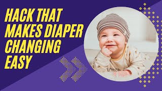 The One Hack That Makes Changing Diapers SO Much easier