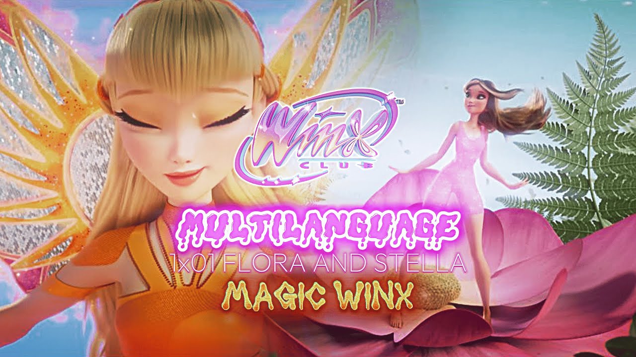Winx Club Reboot: The Magic is Back 1x01 - Stella & Flora Magic Winx (18 version) | MULTILANGUAGE