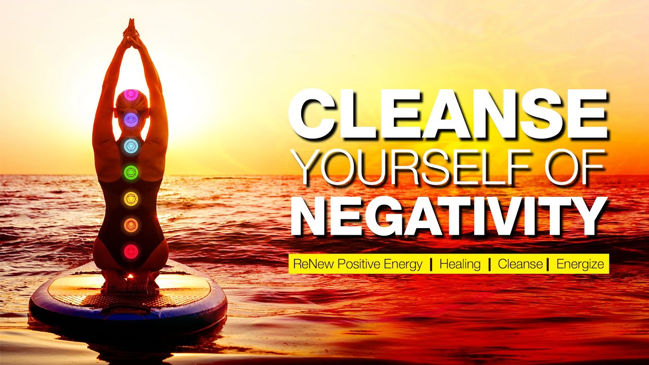 Cleanse Yourself Of Negativity - YouTube