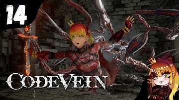Me So Thorny! (Code Vein Stream Playthrough Part 14)
