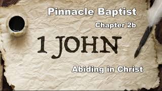 PBC   Book of I John Chapter 2b:  Abiding in Christ