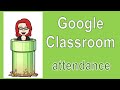 Google Classroom | Recording Attendance