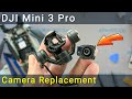 Step-by-Step Tutorial: DJI Mini 3 Pro Camera Replacement Guide