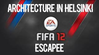 Architecture In Helsinki - Escapee (FIFA 12 Soundtrack)