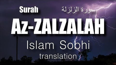 Surah Az-Zalzalah  | سورة الزلزلة | Islam Sobhi | translation