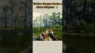 🐊 "Arthur Morgan Hunts a Giant Alligator in RDR2!"#rdr2 #reddeadredemption2 #shorts