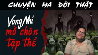 [TẬP 1620] Chuyện Ma Có Thật : VONG NHI MỒ CHÔN TẬP THỂ