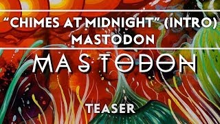Mastodon - &quot;Chimes At Midnight&quot; (Intro) [Teaser]