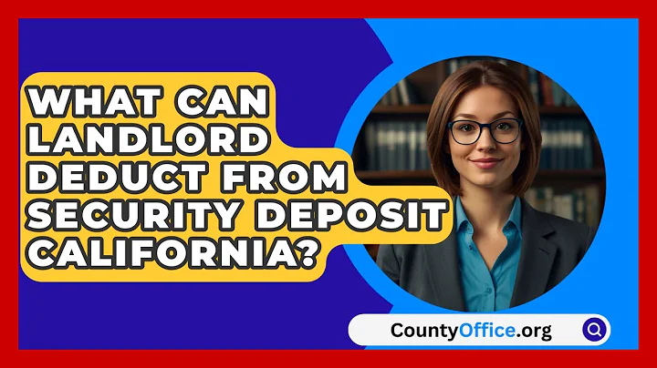 What Can Landlord Deduct From Security Deposit California? | CountyOffice News