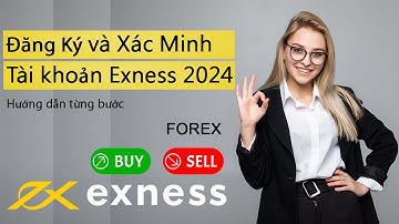 EXNESS 2024 - Cách tạo TÀI KHOẢN Exness và XÁC MINH Tài khoản Exness