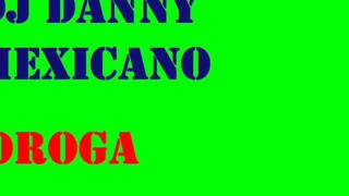 Dj Danny Mexicano - Droga (Original Mix 2016)
