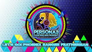 Lets Go Phoenix Ranger Featherman - Persona 3 Dancing In Moonlight