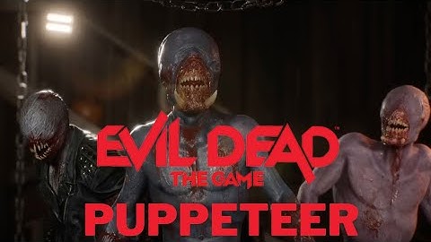 Evil Dead The Game Puppeteer Gameplay