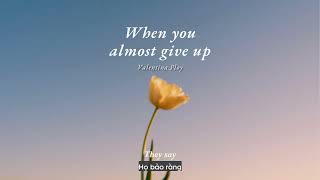 Vietsub | When You Almost Give Up - Valentina Ploy | Lyrics Video