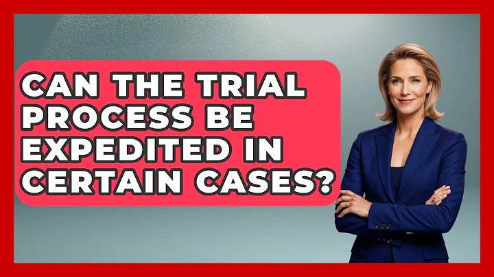 Can the Trial Process Be Expedited in Certain Cases? | Courtroom Chronicles News