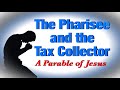 The Pharisee and the Tax Collector/Luke 18:9-14