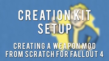 FO4 Weapon Modding Tutorial - Part 3 - Creation Kit Initial Setup