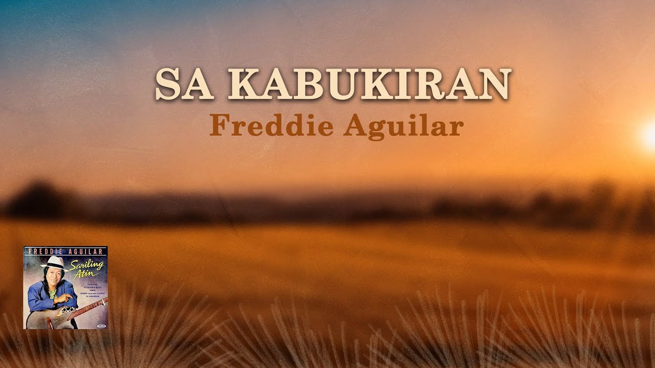 SA KABUKIRAN - Freddie Aguilar (Lyric Video) OPM SA KABUKIRAN - Freddie Aguilar (Lyric Video) OPM