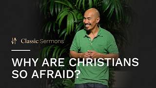 Full Why Are Christians So Afraid | Francis Chan News