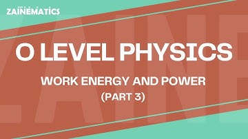 O LEVEL | WORK, ENERGY AND POWER | PART 3 | 2024 | Physics By Akhtar Mehmood