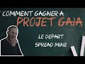 Comment gagner  projet gaia  le dpart spread mine 35