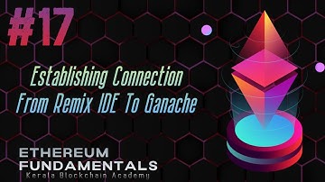 FREE Course Ethereum Fundamentals : Establishing Connection from Remix IDE to Ganache