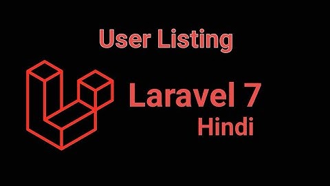 Laravel 7 Hindi tutorial #24 - Display user list