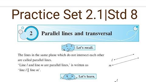 Practice Set 2.1 | Parallel lines and transversal | Alternate angles |Class 8 Maths