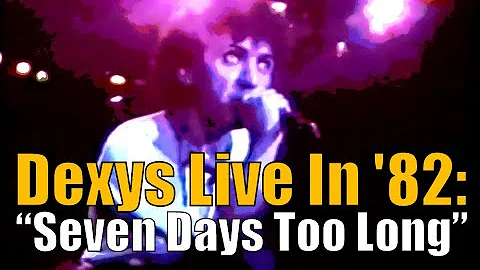 Dexys Live In '82:  "Seven Days Too Long"