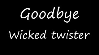 Goodbye wicked twister: Tribute video