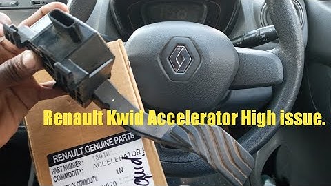 Renault Kwid Accelerator High issue.