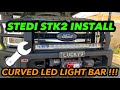 STEDI STK2 CURVED LIGHT BAR INSTALL. 40.5” light bar.