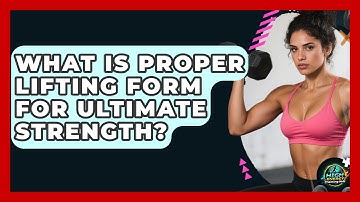 What Is Proper Lifting Form For Ultimate Strength? - High Energy Training Hub
