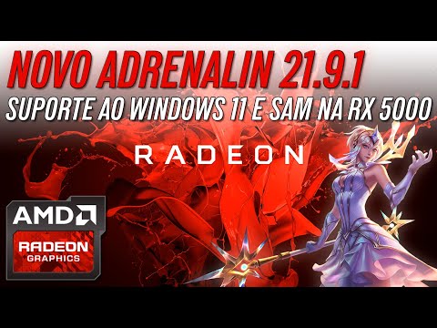 Novo Driver 21.9.1 Windows 11  - Adrenalin Radeon - AMD Software Update SAM RX 5000